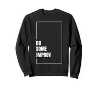 Do Some Improv Drôle Théâtre Comédie Improvisation Art Sweatshirt