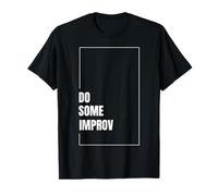 Do Some Improv Drôle Théâtre Comédie Improvisation Art T-Shirt