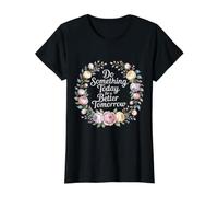 Do Something Today for A Better Tomorrow Croissance - T-Shirt Graphique avec Valeur, Femme, Noir, M