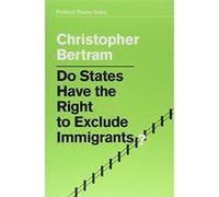 Do States Have the Right to Exclude Immigrants? (Political Theory Today) - [Version Originale] Inconnu (Auteur)