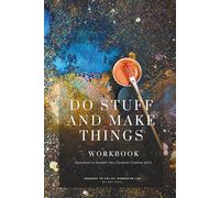 Do Stuff And Make Things - Workbook: Questions To Awaken Your Personal Creative Spirit