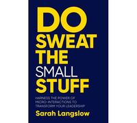 Do Sweat The Small Stuff