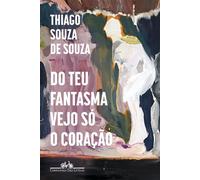 Do teu fantasma vejo só o coração - Thiago Souza de Souza - COMPANHIA DAS LETRAS - ebook (ePub) - Livre