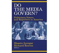 Do the Media Govern?: Politicians, Voters, and Reporters in America