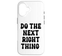 Do The Next Right Thing Signs Saying Do The Next Right Thing Coque pour iPhone 16
