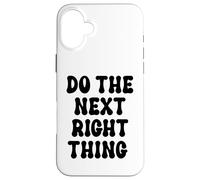 Do The Next Right Thing Signs Saying Do The Next Right Thing Coque pour iPhone 16 Plus