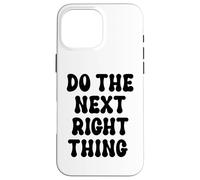 Do The Next Right Thing Signs Saying Do The Next Right Thing Coque pour iPhone 16 Pro Max
