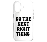 Do The Next Right Thing Signs Saying Do The Next Right Thing Coque pour iPhone 17