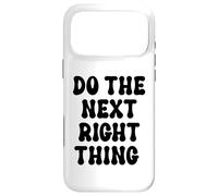 Do The Next Right Thing Signs Saying Do The Next Right Thing Coque pour iPhone 17 Pro Max