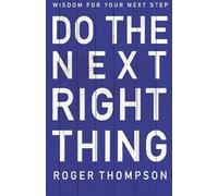 Do The Next Right Thing: Wisdom for your next step