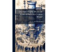 Do the Principles of War Apply to Cyber War?