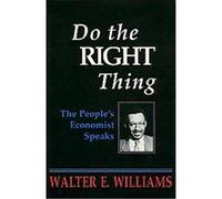 Do the Right Thing, HOOVER INSTITUTION PRESS PUBLICATION Walter E. Williams (Auteur)