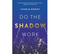 Do the Shadow Work: And Find Lasting Self-Love and Acceptance