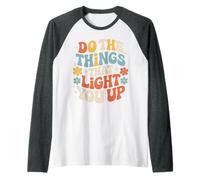 Do The Things That Light You Up Énergie inspirante - Manche Raglan