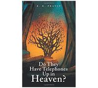Do They Have Telephones Up In Heaven?