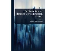 Do They Really Respect Us? and Other Essays
