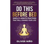 Do This Before Bed: Simple 5-Minute Practices That Will Change Your Life