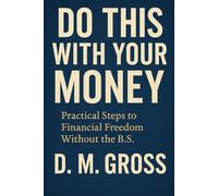 Do This With Your Money: Practical Steps to Financial Freedom Without the B.S.