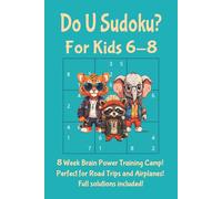 Do U Sudoku? For Kids 6-8: Sudoku Puzzles for Kids 6-8 | 8 W rain Power Training Camp! | 6x9 Inches, 110 Pages | 50 plus puzzles | Solutions Included