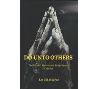 Do Unto Others: The Golden Rule Across Religions And Cultures