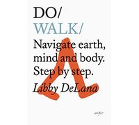 Do Walk: Navigate Earth, Mind and Body. Step by Step.