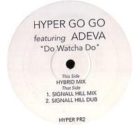 Do Watcha Do - Hyper Go Go Feat Adeva 12"