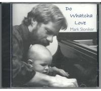 Do Watcha Love by Mark Sloniker