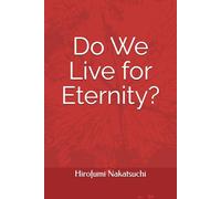 Do We Live for Eternity