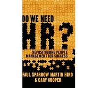 Do We Need Hr?: Repositioning People Management For Success (Hardcover) Paul Sparrow, Martin Hird, Cary L Cooper (Auteur)