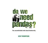 Do We Need Pandas?: The Uncomfortable Truth About Biodiversity