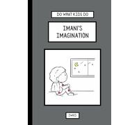 Do What Kids Do - Imani's Imagination: When boredom strikes, Imani taps into her creativity and discovers that her imagination can turn an ordinary day into an unforgettable adventure.