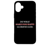 Do What Makes You Happy - Glorifies God Faith Inspiration Coque pour iPhone 16 Plus