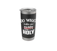Do What Makes You Happy Holy Humor Saying Gobelet isotherme en acier inoxydable double paroi