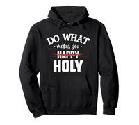 Do What Makes You Happy Holy Humor Saying Sweat à Capuche