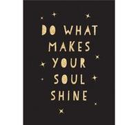 Do What Makes Your Soul Shine by Summersdale Publishers Unknown (Auteur)