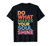 Do What Makes Your Soul Shine Inspiration Lumineuse - T-Shirt
