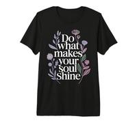 Do What Makes Your Soul Shine Inspiration Lumineuse - T-Shirt Haut de Gamme