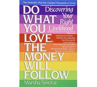 Do What You Love, The Money Will Follow: Discovering Your Right Livelihood