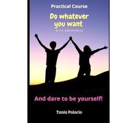Do What You Want with Awareness and Dare to Be Yourself
