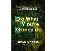 Do What You're Gonna Do: The Definitive Oral History of Breaking Bad