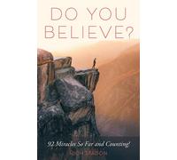 Do You Believe?: 92 Miracles So Far And Counting!
