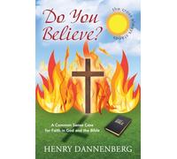 Do You Believe? A Common Sense Case for Faith in God and the Bible