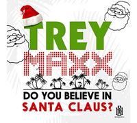 Trey Maxx - Do You Believe in Santa Claus