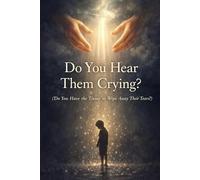 DO YOU HEAR THEM CRYING?: “Do You Have the Tissue to Wipe Away Their Tears?”