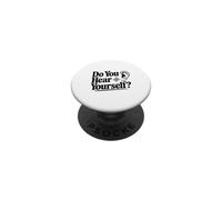 « Do You Hear Yourself? » Citation Amusante pour l'auto-réflexion PopSockets PopGrip Adhésif
