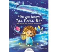 Do You Know All You’ll Be?: Step onto the Stars and Come see with Me!