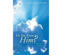 Do You Know Him?: The Understanding of Who God Is 2nd Edition