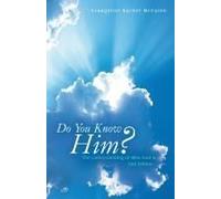 Do You Know Him?: The Understanding Of Who God Is 2nd Edition Paperback Book By Evangelist Rachel Mccuien