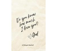 Do You Know How Much I Love You?: Prayer Journal