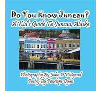 Do You Know Juneau A Kids Guide To Juneau Alaska - Bellissima Publishing LLC - Bellissima Publishing LLC - Livre en Anglais Bellissima Publishing LLCBellissima Publishing LLC (Auteur)